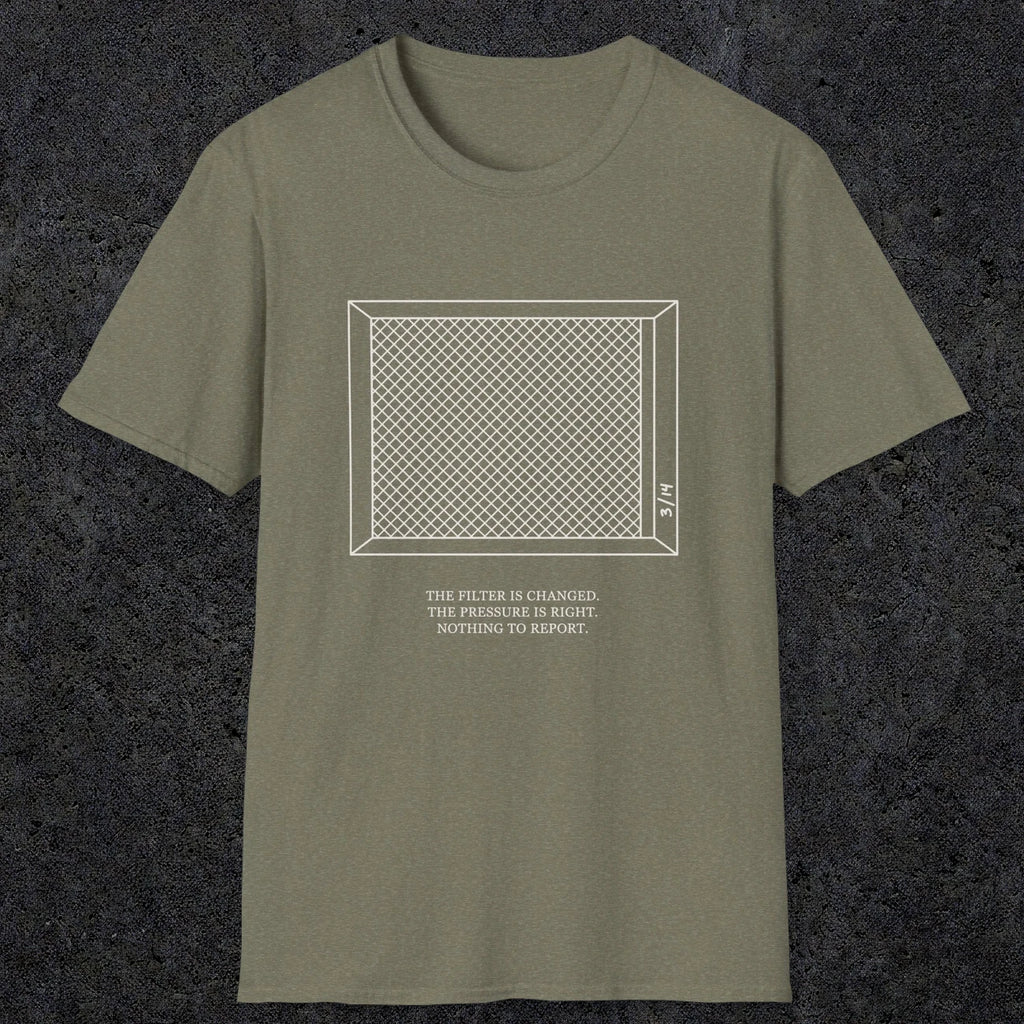 0100 The Filter Is Changed The Pressure Is Right Nothing To Report | Funny Dad T-Shirt | RustyDad