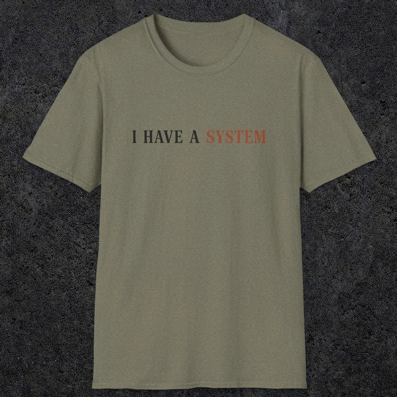0038 I have a system | Funny Dad T-Shirt | RustyDad