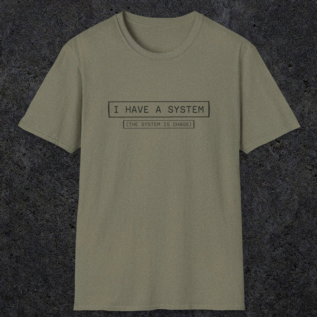 067 I have a system (It's chaos) | Funny Dad T-Shirt | RustyDad