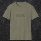 067 I have a system (It's chaos) | Funny Dad T-Shirt | RustyDad
