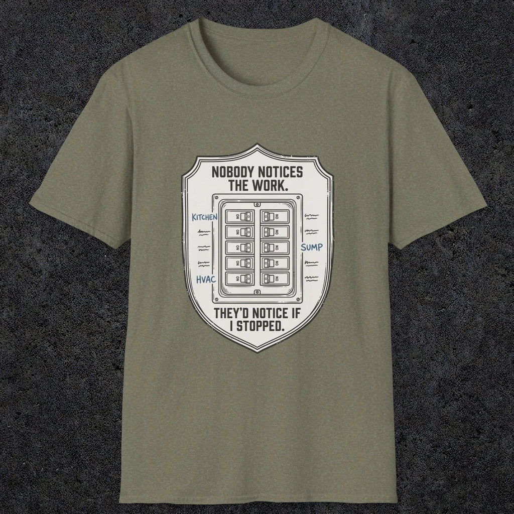 0101 Nobody Notice The Work Theyd Notice If I Stopped | Funny Dad T-Shirt | RustyDad