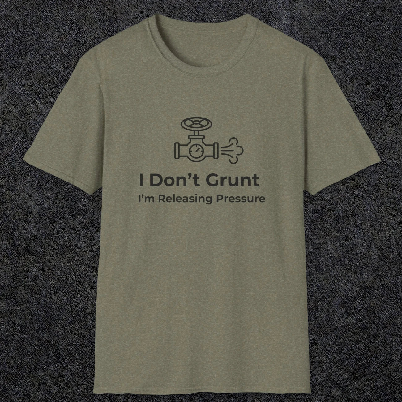 053 I Don't Grunt I'm Releasing Pressure | Funny Dad T-Shirt | RustyDad