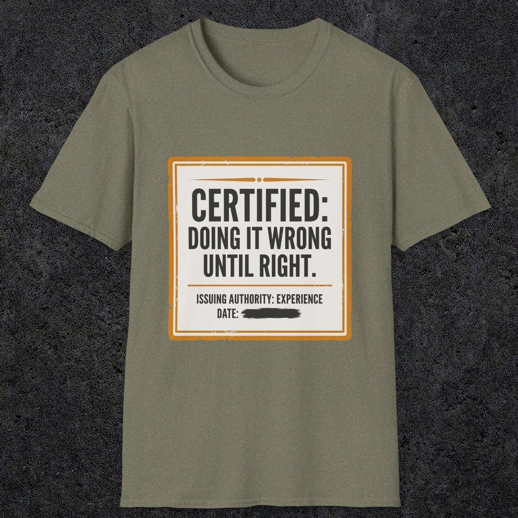 0157 Certified Doing It Wrong Until Right | Funny Dad T-Shirt | RustyDad