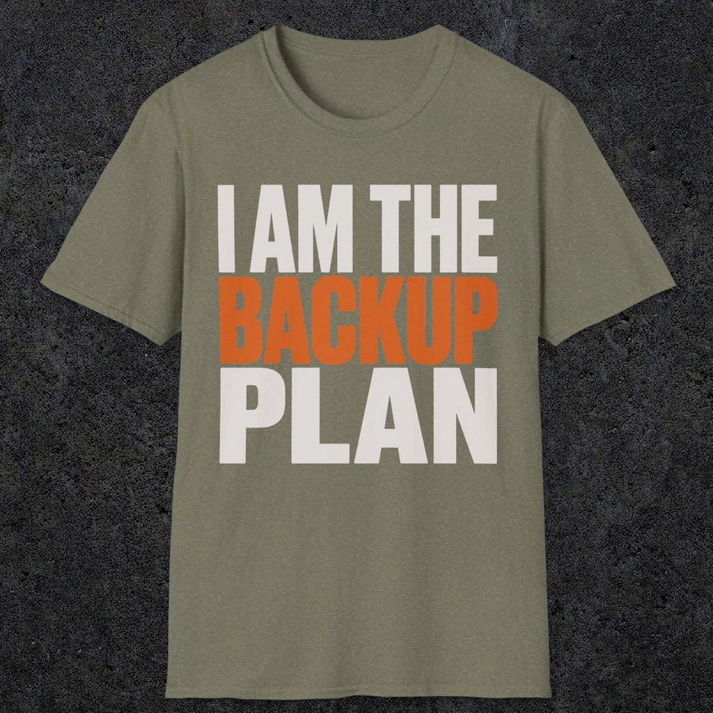 0603 I Am the Backup Plan | Dad T-Shirt | RustyDad