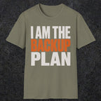 0603 I Am the Backup Plan | Dad T-Shirt | RustyDad