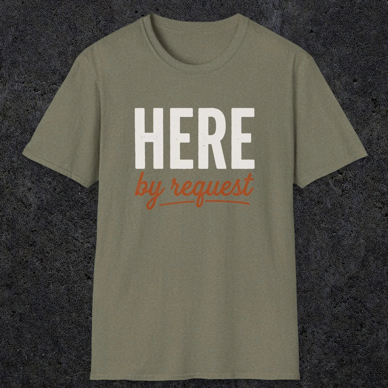 0356 Here, By Request | Funny Dad T-Shirt | RustyDad