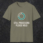 0327 Still Processing, Please Hold | Funny Dad T-Shirt | RustyDad