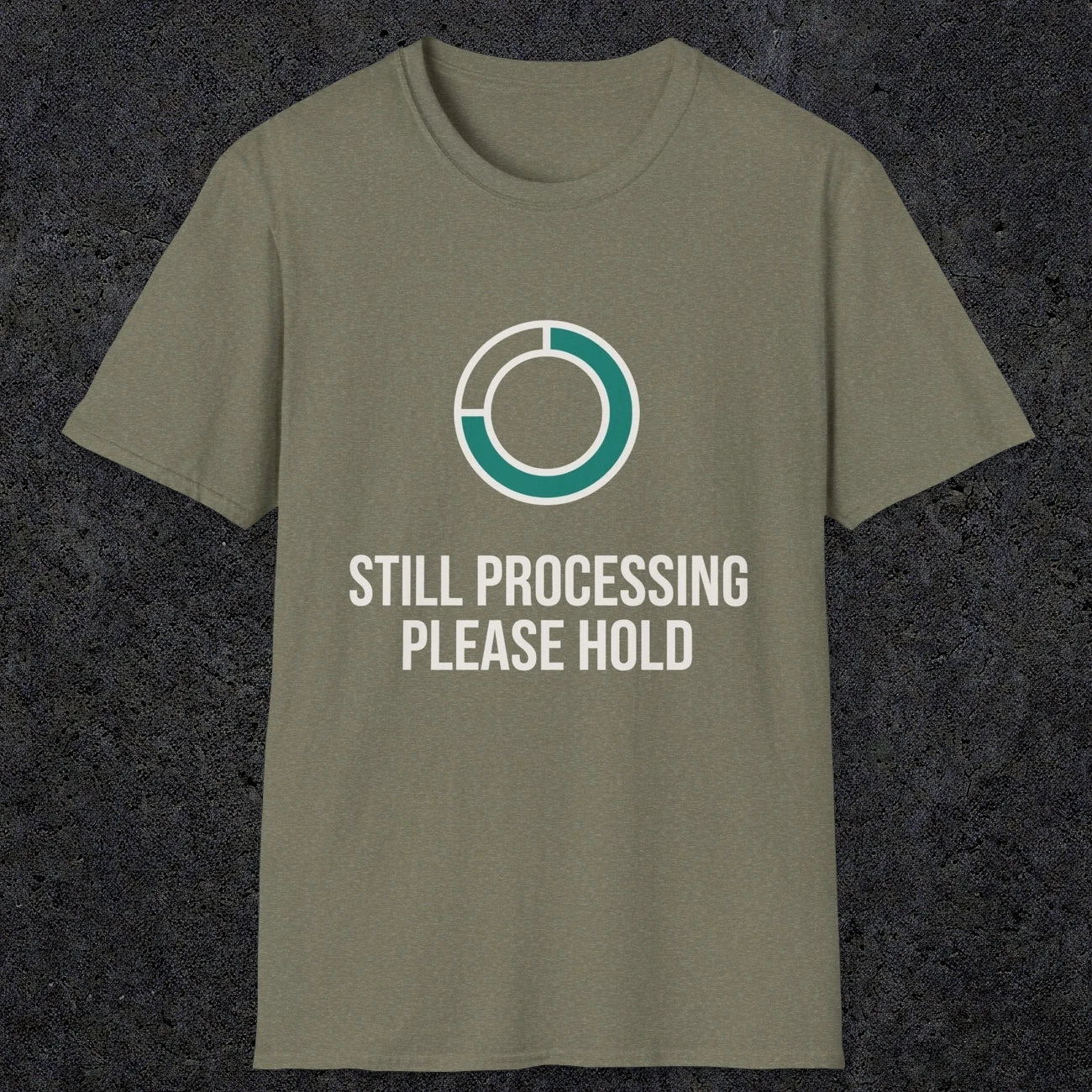 0327 Still Processing, Please Hold | Funny Dad T-Shirt | RustyDad