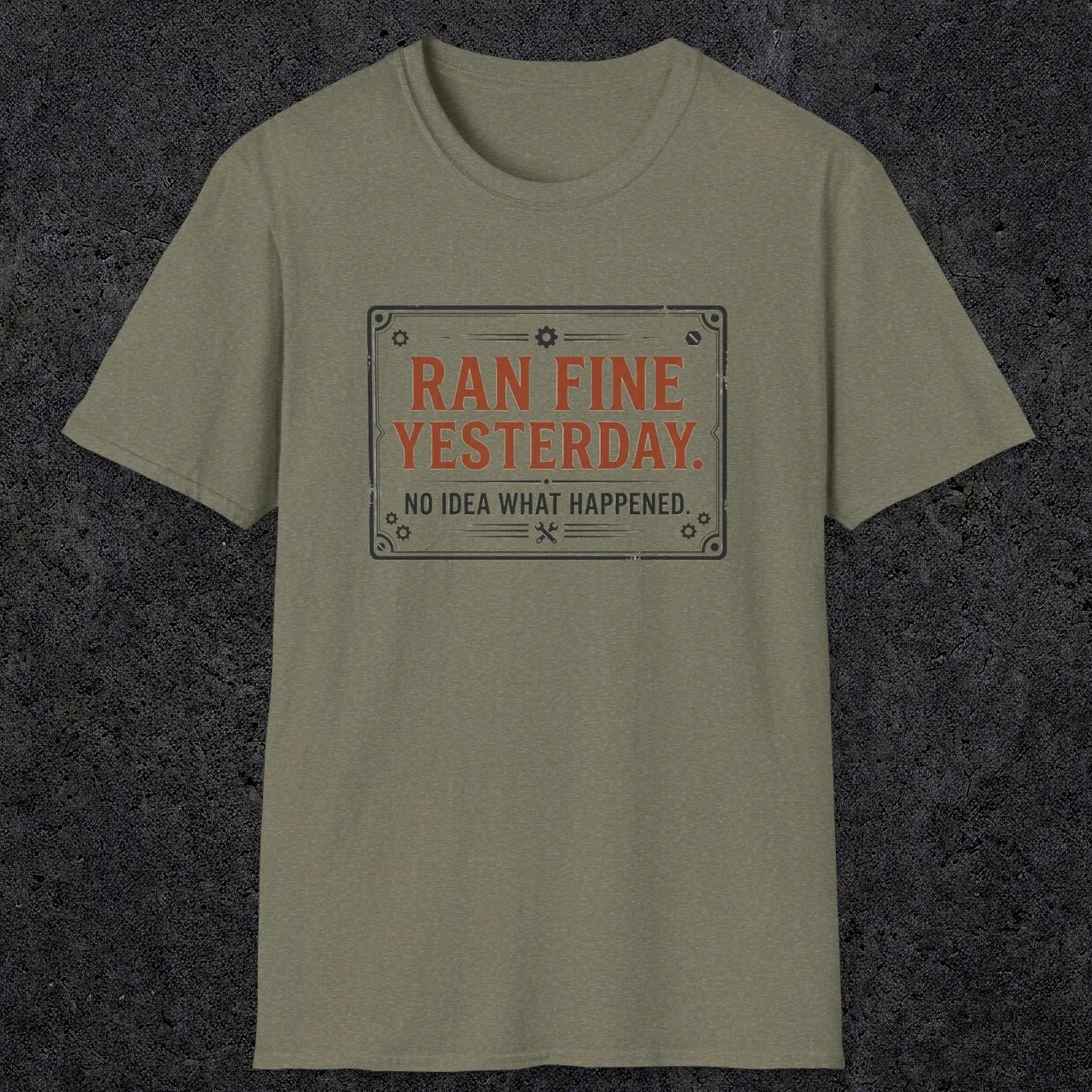 0010 Ran fine yesterday no idea what happened | Funny Dad T-Shirt | RustyDad