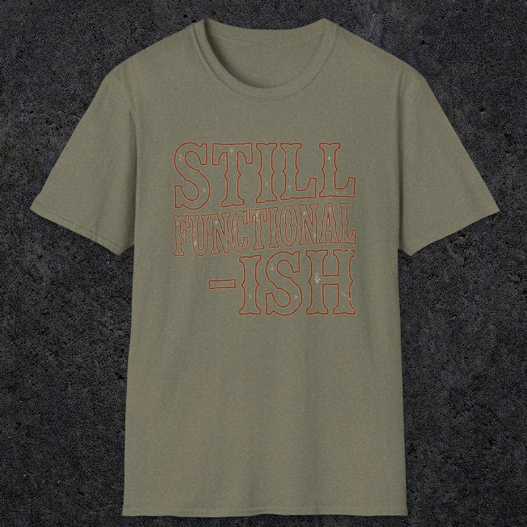 0052 Still functional-ish | Funny Dad T-Shirt | RustyDad