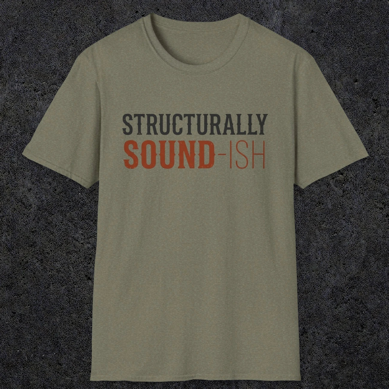 0033 Structurally sound-ish | Funny Dad T-Shirt | RustyDad