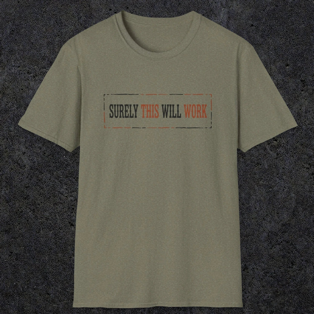 0041 Surely this will work | Funny Dad T-Shirt | RustyDad
