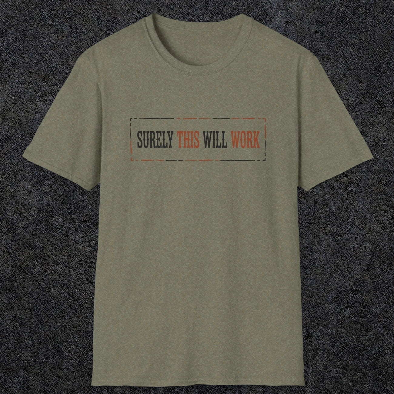 0041 Surely this will work | Funny Dad T-Shirt | RustyDad