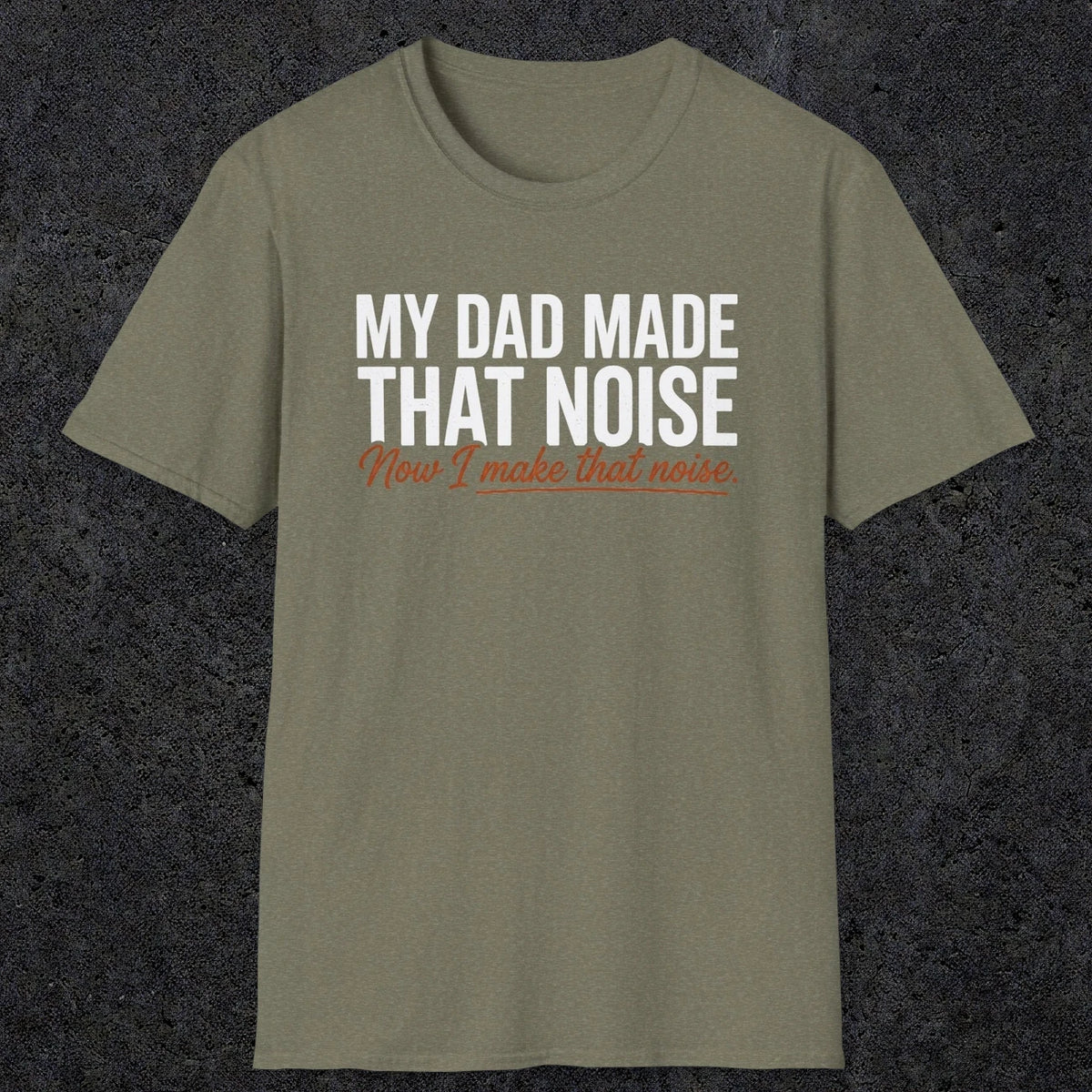 That Noise | Funny Dad T-Shirt | RustyDad