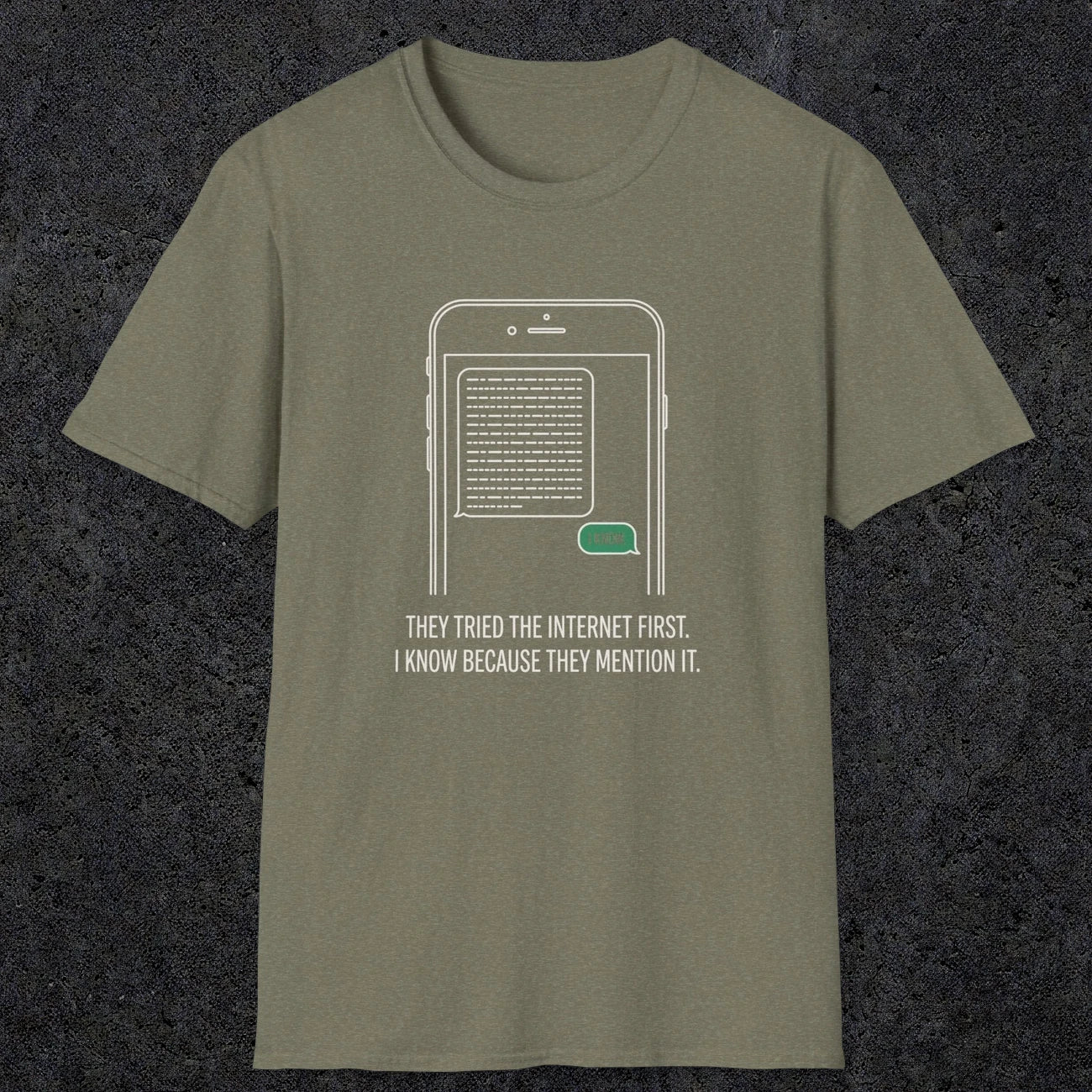 0142 They Tried The Internet First I Know Because They Mentioned It | Funny Dad T-Shirt | RustyDad