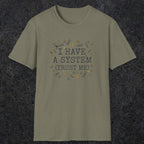 0067 I have a system (trust me) | Funny Dad T-Shirt | RustyDad