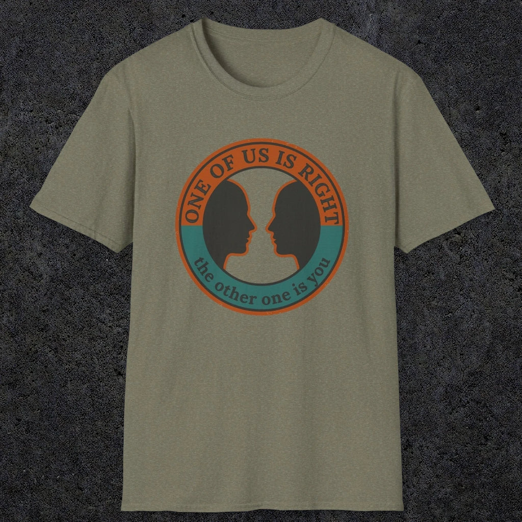 0431 One Of Us Is Right. The Other One Is You | Funny Dad T-Shirt | RustyDad