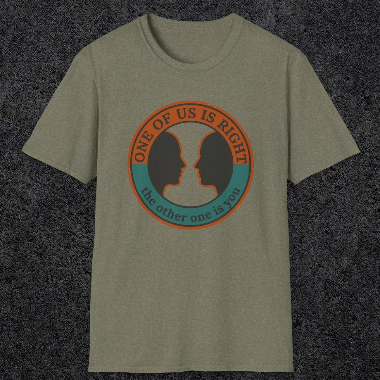 0431 One Of Us Is Right. The Other One Is You | Funny Dad T-Shirt | RustyDad