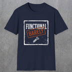 0006 Functional Barely | Funny Dad T-Shirt | RustyDad