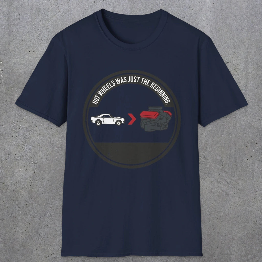 0556 Hot Wheels Was Just the Beginning. | Dad T-Shirt | RustyDad