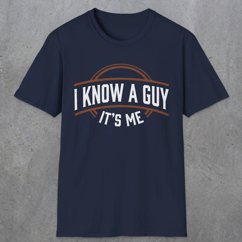 0018 I know a guy, it's me | Funny Dad T-Shirt | RustyDad