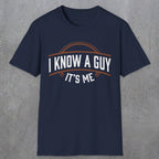 0018 I know a guy, it's me | Funny Dad T-Shirt | RustyDad