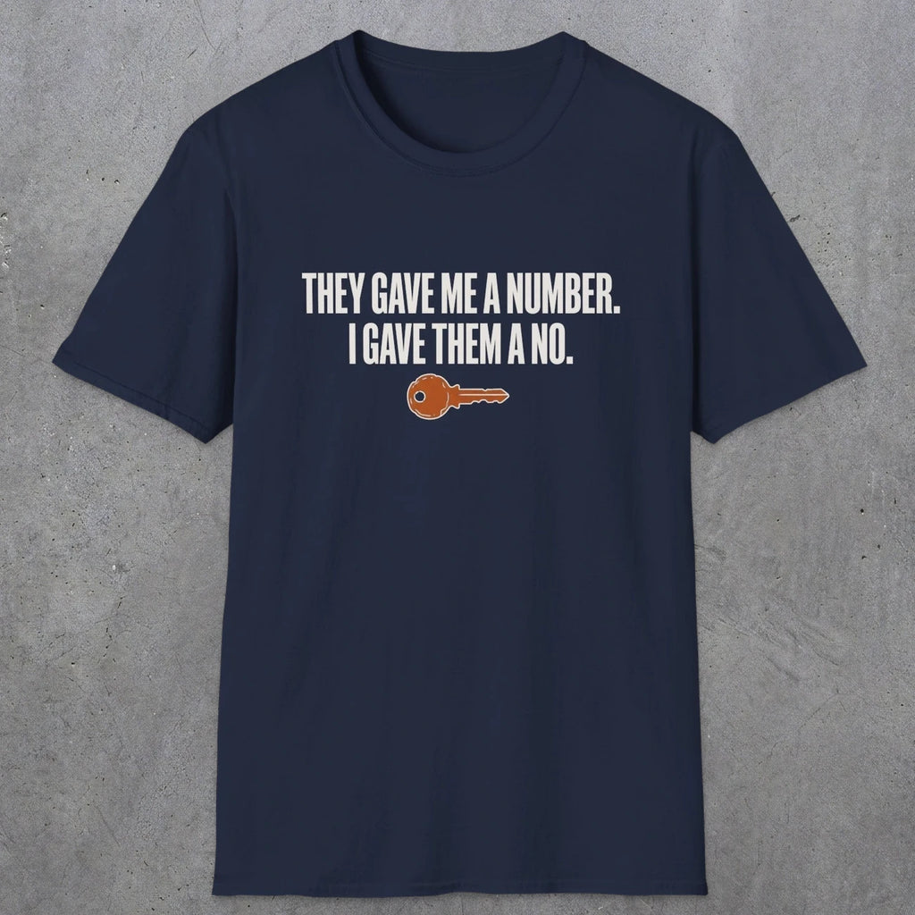 0179 They Gave Me A Number I Gave Them A No | Funny Dad T-Shirt | RustyDad