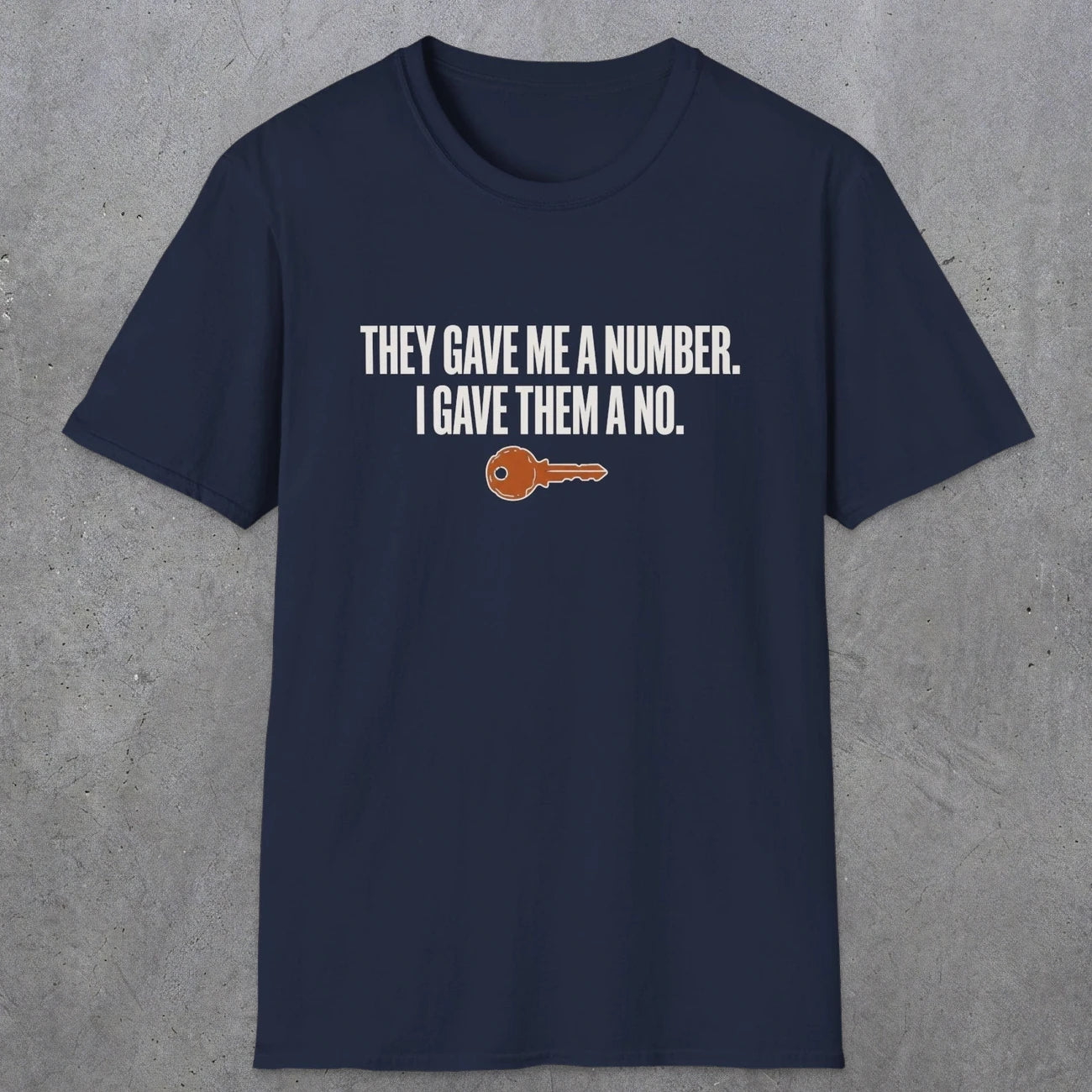0179 They Gave Me A Number I Gave Them A No | Funny Dad T-Shirt | RustyDad