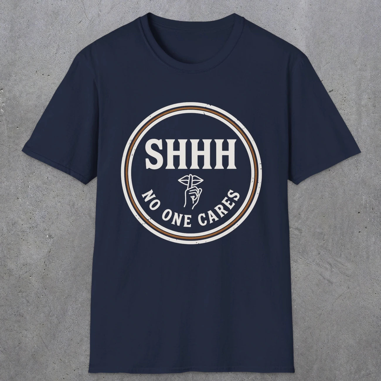 0508 Shhh No One Cares | Funny Dad T-Shirt | RustyDad