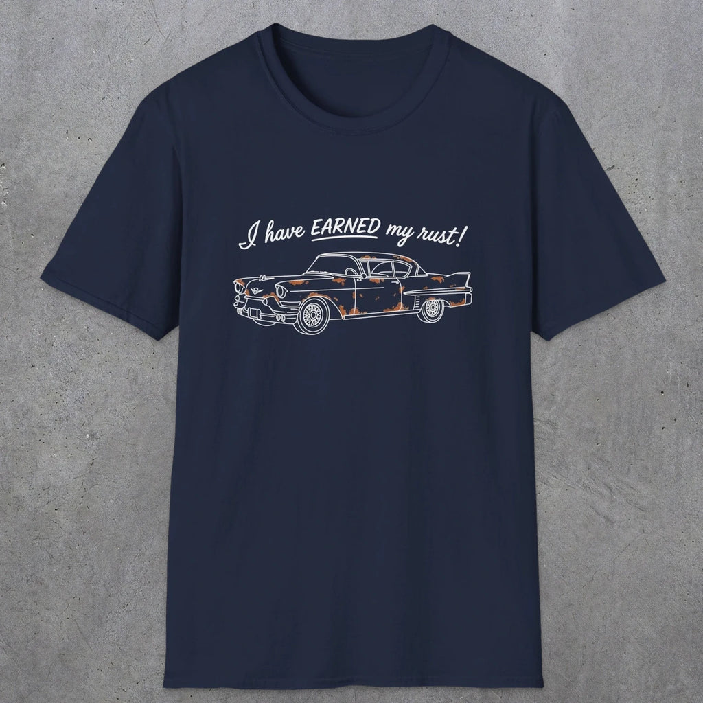 0102 I have earned my rust | Funny Dad T-Shirt | RustyDad