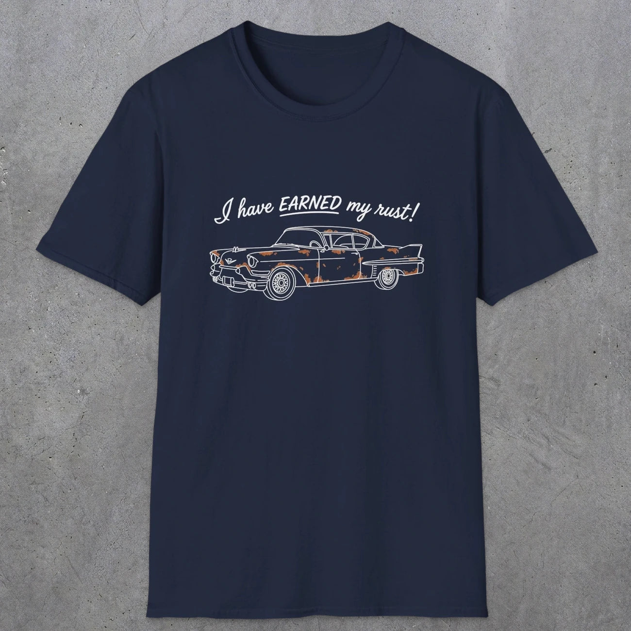 0102 I have earned my rust | Funny Dad T-Shirt | RustyDad