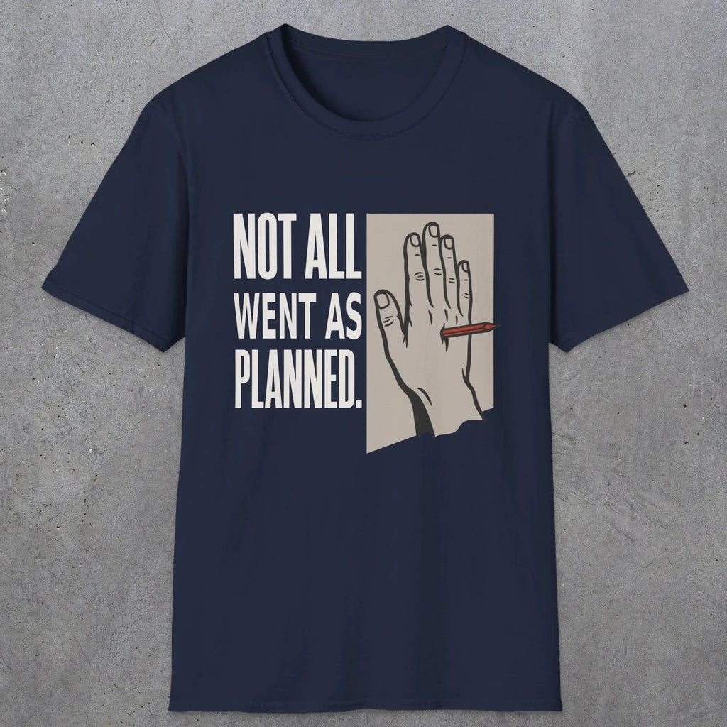 0250 Not All Went As Planned | Funny Dad T-Shirt | RustyDad