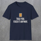 0159 Told You Fixed It Anyway | Funny Dad T-Shirt | RustyDad
