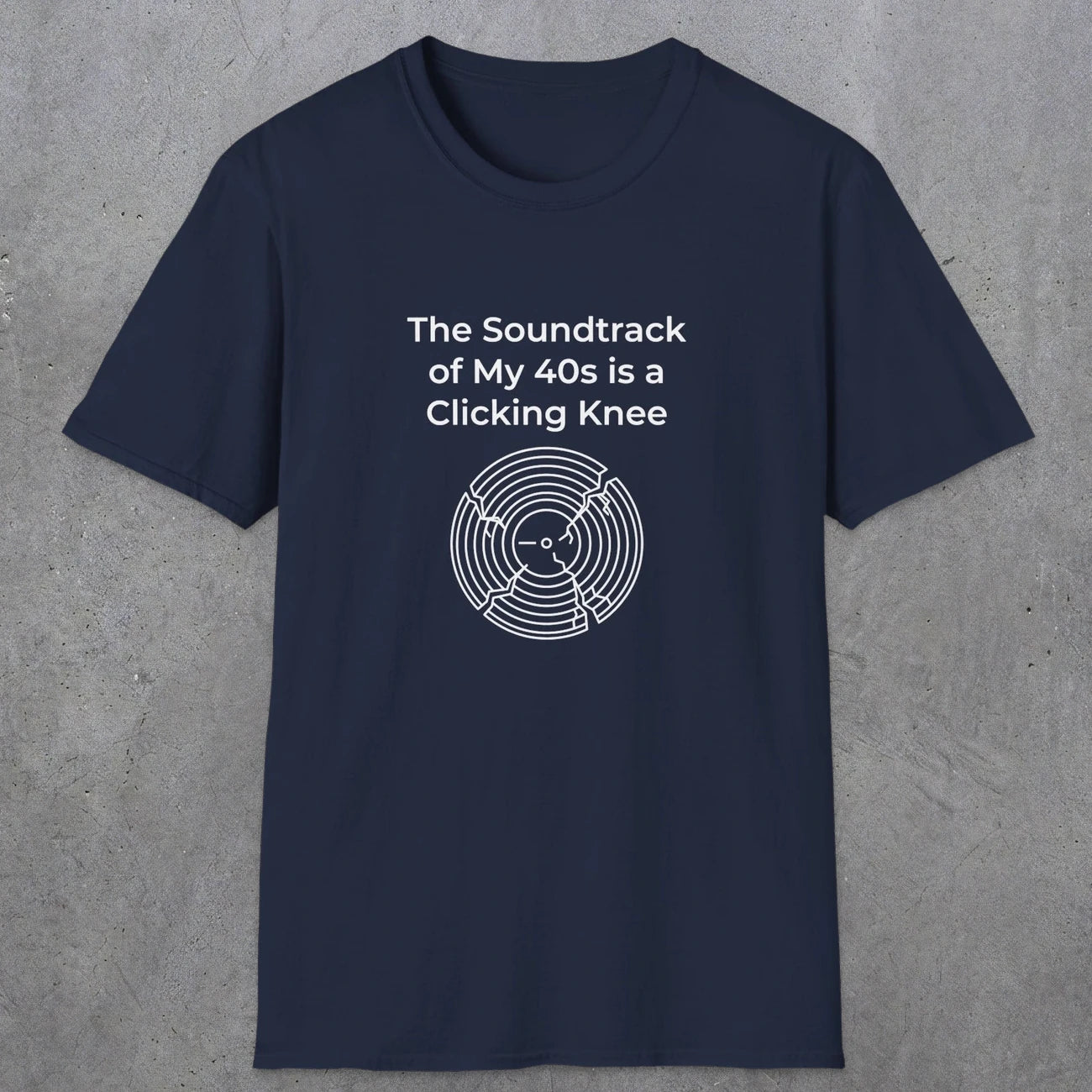 052 The Soundtrack Of My 40's Is A Clicking Knee | Funny Dad T-Shirt | RustyDad