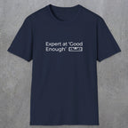 068 Expert at good enough | Funny Dad T-Shirt | RustyDad