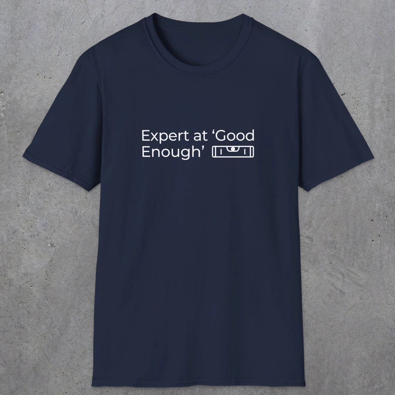 068 Expert at good enough | Funny Dad T-Shirt | RustyDad