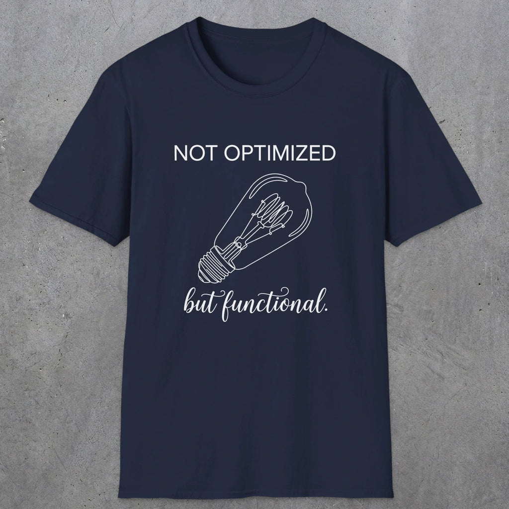 0078 Not optimized but functional | Funny Dad T-Shirt | RustyDad