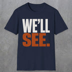 0447 We'll See | Funny Dad T-Shirt | RustyDad