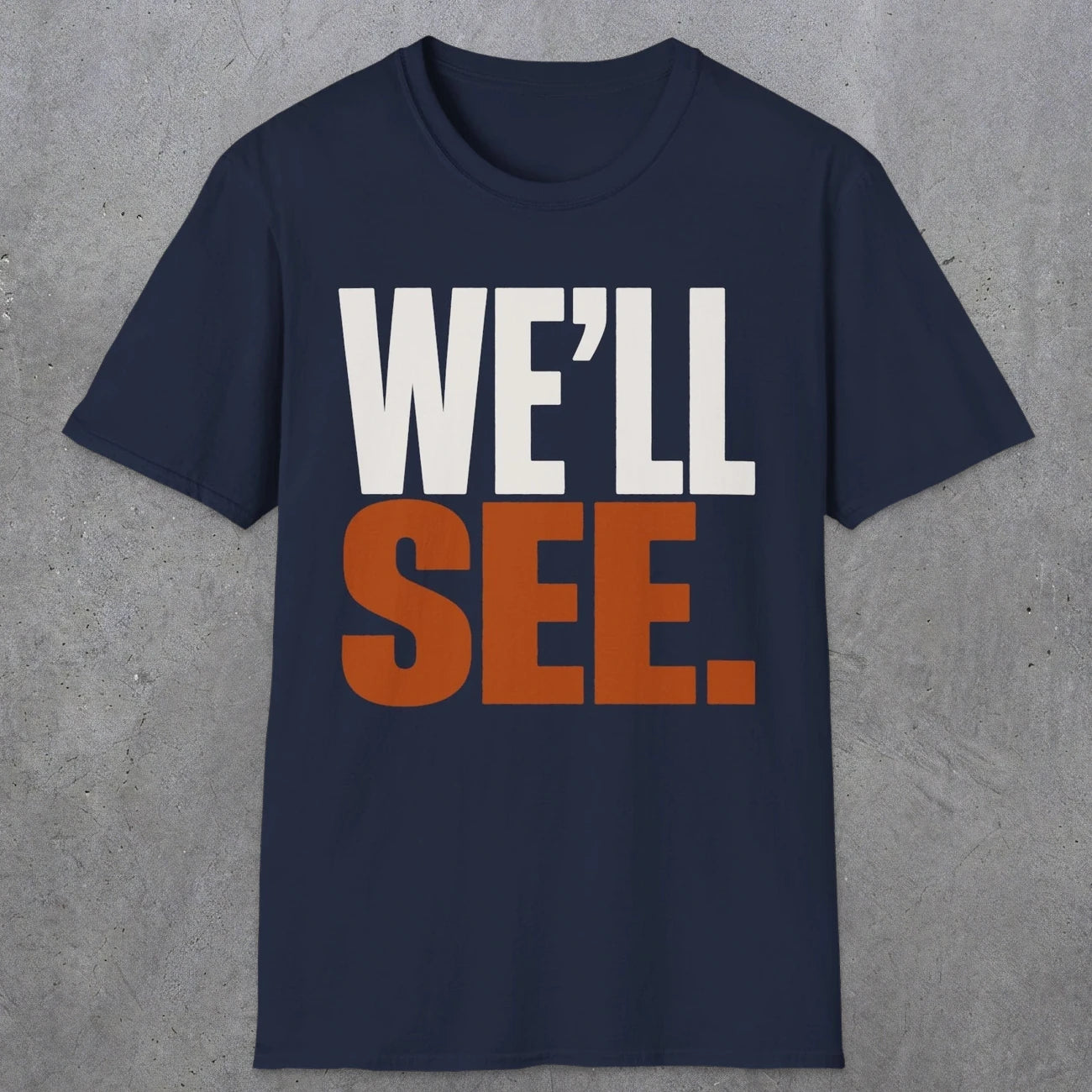 0447 We'll See | Funny Dad T-Shirt | RustyDad