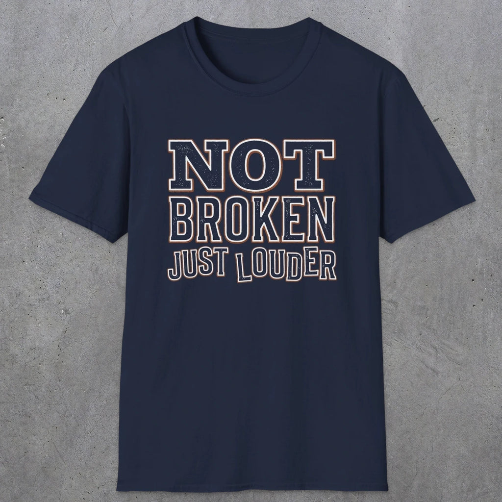 0014 Not broken just louder | Funny Dad T-Shirt | RustyDad