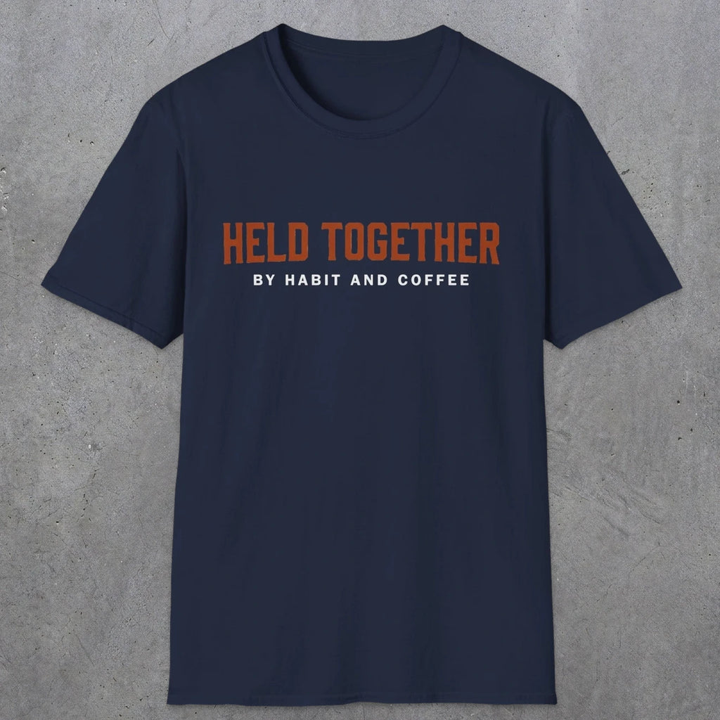 0017 Held together by habit and coffee | Funny Dad T-Shirt | RustyDad