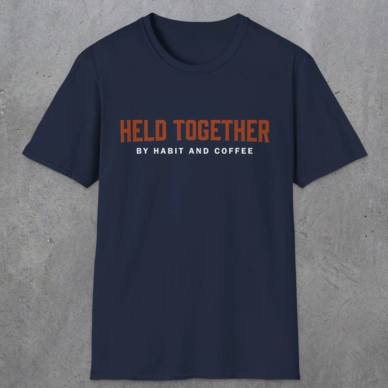 0017 Held together by habit and coffee | Funny Dad T-Shirt | RustyDad