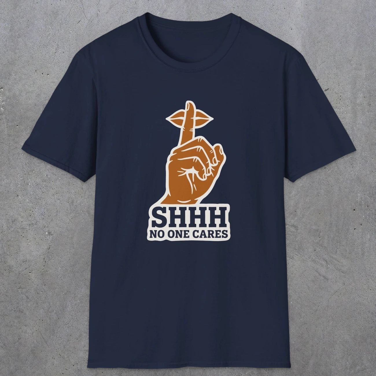 0507 Shhh No One Cares | Funny Dad T-Shirt | RustyDad
