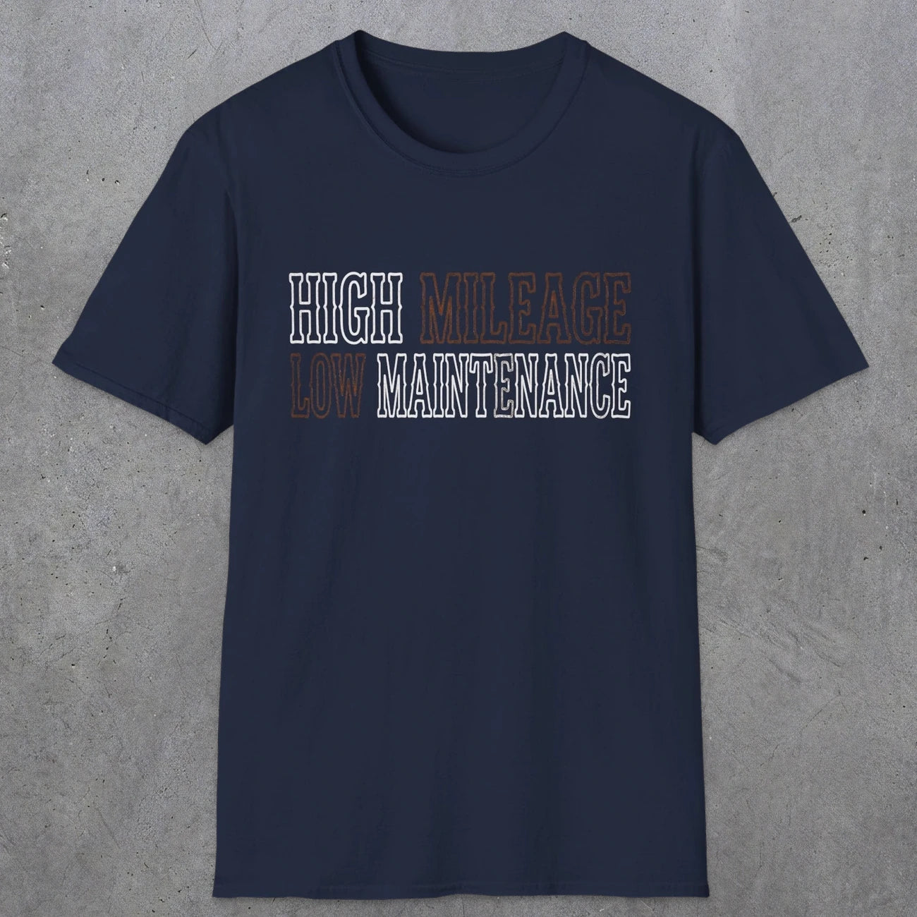 0043 High Mileage Low maintenance | Funny Dad T-Shirt | RustyDad