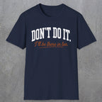 0539 Don't Do It. I'll Be There in Ten. | Funny Dad T-Shirt | RustyDad