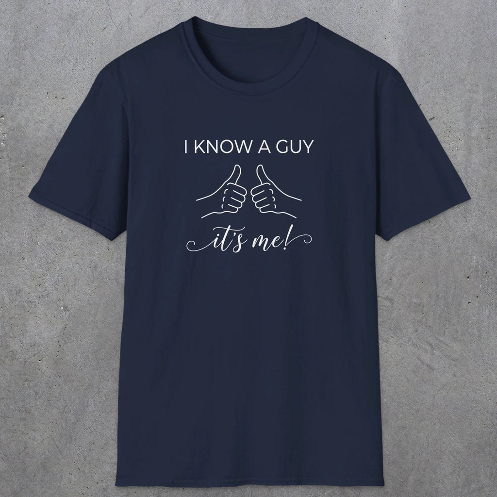 0095 I know a guy, it's me | Funny Dad T-Shirt | RustyDad