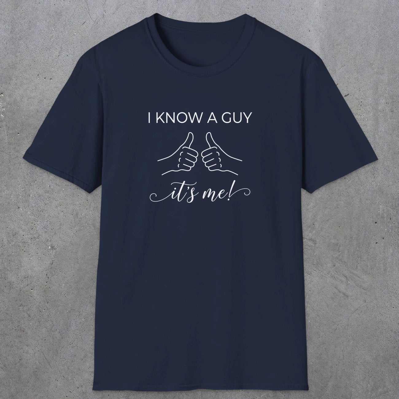 0095 I know a guy, it's me | Funny Dad T-Shirt | RustyDad