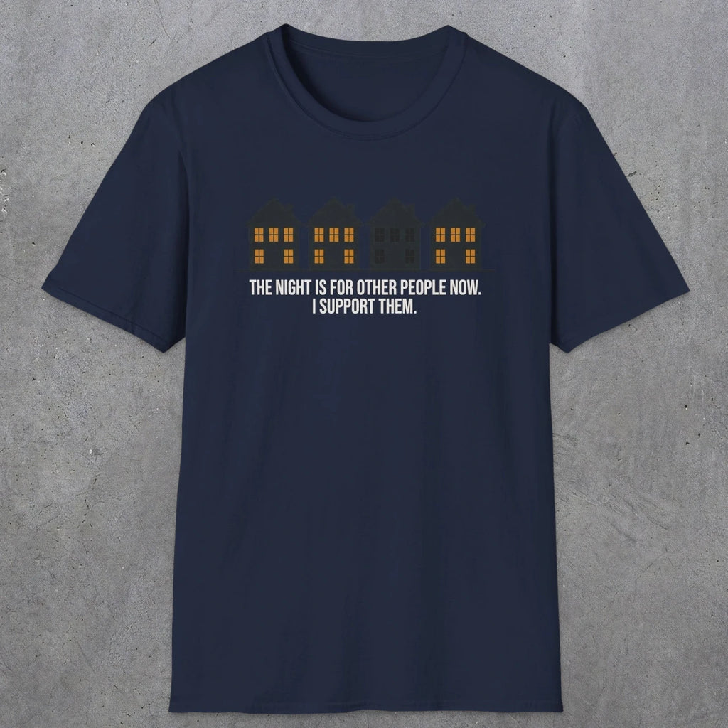0207 The Night Is For Other People Now. I Support Them | Funny Dad T-Shirt | RustyDad