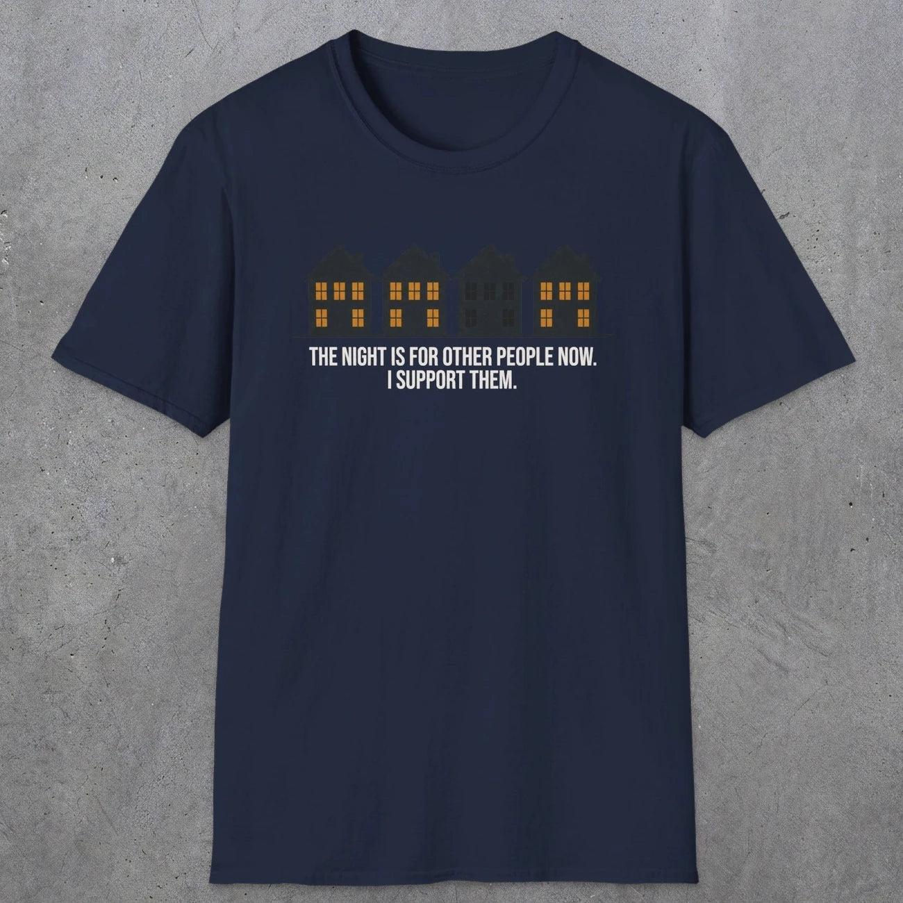 0207 The Night Is For Other People Now. I Support Them | Funny Dad T-Shirt | RustyDad
