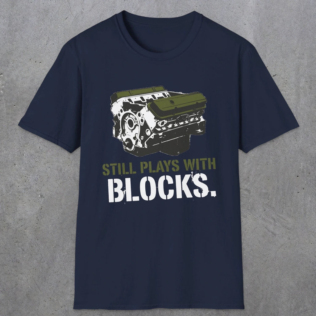0569 Still Plays With Blocks. | Funny Dad T-Shirt | RustyDad